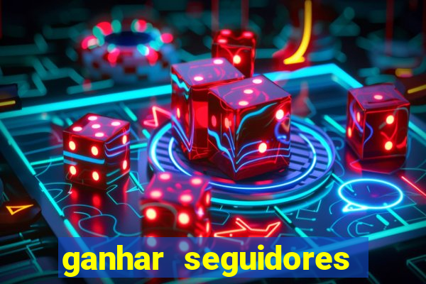 ganhar seguidores brasileiro no instagram